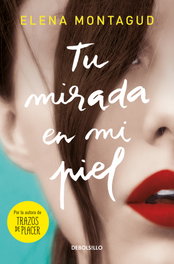 Tu mirada en mi piel, Elena Montagud - DEBOLSILLO