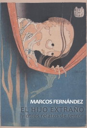 EDITORIAL DALYA, El hijo extraño y otros relatos de terror, Marcos Fernández, Marco Antonio