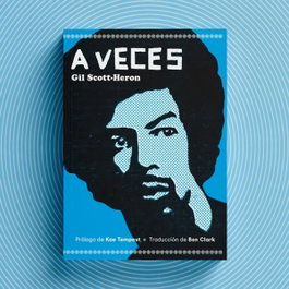 A veces, Gil Scott-Heron - Arrebato Libros