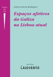 Espaços afetivos da Galiza na Lisboa atual, Antom Garcia Rodrígues - LAIOVENTO (IBD)