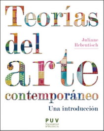 Teorías del arte contemporáneo, Juliane Rebentisch - PUV.(PUB.UNIVERSITAT VALENCIA)