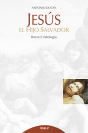 Jesús, el hijo salvador, Antonio Ducay Real - RIALP