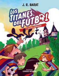 Los Titanes del Fútbol, 2. El caserón abandonado, J. R. Barat - ANAYA
