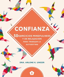 CINCO TINTAS, CONFIANZA: 50 EJERCICIOS MINDFULNESS Y DE RELAJACION, Arlene K. Unger