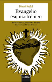 EVANGELIO ESQUIZOFRÉNICO, Bohumil Hrabal - LA FUGA EDICIONES