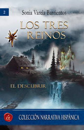Los tres reinos. El descubrir, Sonia Varela Barrientos - LACRE