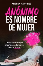 Anónimo es nombre de mujer, Andrea Martínez - BRUGUERA S.A