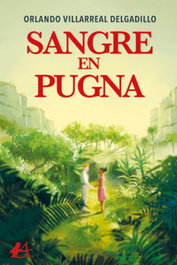 SANGRE EN PUGNA, Orlando Villarreal Delgadillo - EDITORIAL ADARVE