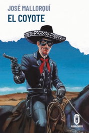 El Coyote, José Mallorquí - ALBO & ZARCO