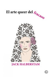 EL ARTE QUEER DEL FRACASO, Jack Halberstam - EGALES S.L.