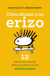Cómo abrazar a un erizo, Brad Wilcox y Jerrick Robbins - BOOKS4POCKET EDITORIAL