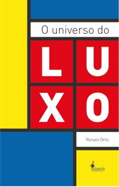 O universo do luxo, Renato Ortiz - ALAMEDA