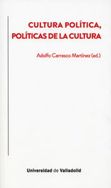CULTURA POLÍTICA, POLÍTICAS DE LA CULTURA, Adolfo Carrasco Martínez - UNIV.VALLADOLID