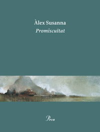 Promiscüitat, Alex Susanna - PROA EDICIONS