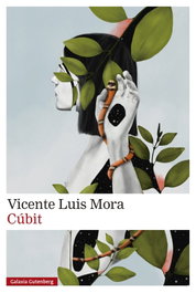 Cúbit, Vicente Luis Mora - GALAXIA GUTENBERG