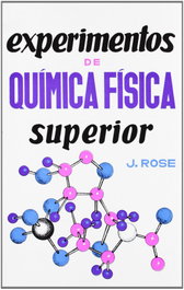 ACRIBIA EXPERIMENTOS DE QUÍMICA FÍSICA SUPERIOR, J. Rose - ACRIBIA