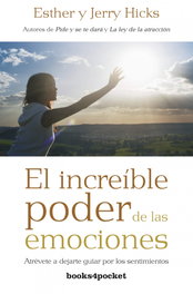 El increíble poder de las emociones, Esther Hicks, Jerry Hicks - BOOKS4POCKET EDITORIAL