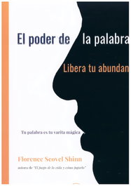EL PODER DE LA PALABRA HABLADA, LIBERA TU ABUNDANCIA, Florence Scovel Shinn - LIBRERIA ARGENTINA (ELA)