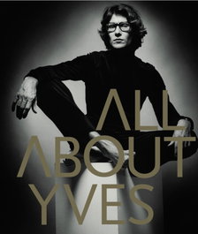 All about Yves - Yves Saint Laurent, Catherine Ormen - QUERCUS PUBLISHING