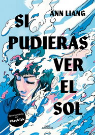 Si pudieras ver el sol, Ann Liang - ALFAGUARA