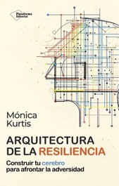 Arquitectura de la resiliencia, Mónica Kurtis - PLATAFORMA EDITORIAL