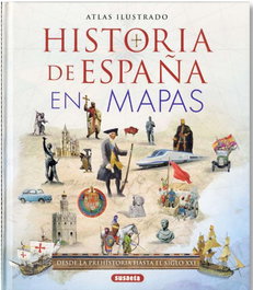 SUSAETA EDICIONES, HISTORIA DE ESPAÑA EN MAPAS (ATLAS ILUSTRADO)