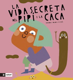 ZAHORI DE IDEAS, La vida secreta de la caca i el pipí, Mariona Tolosa Sisteré