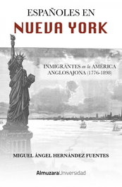 Españoles en Nueva York, Miguel Ángel Hernández Fuentes - ALMUZARA EDITORIAL