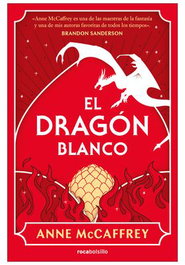 El dragón blanco, Anne McCaffrey - Penguin Random House Grupo Editorial, S.A.U.