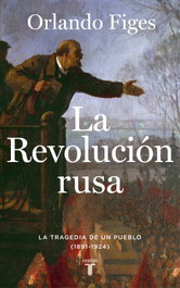 La revolución rusa, Orlando Figes - TAURUS