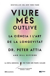 Viure més, Peter Attia - COSSETANIA EDICIONS