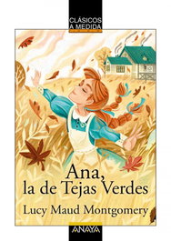 Ana, la de Tejas Verdes, Lucy Maud Montgomery - ANAYA