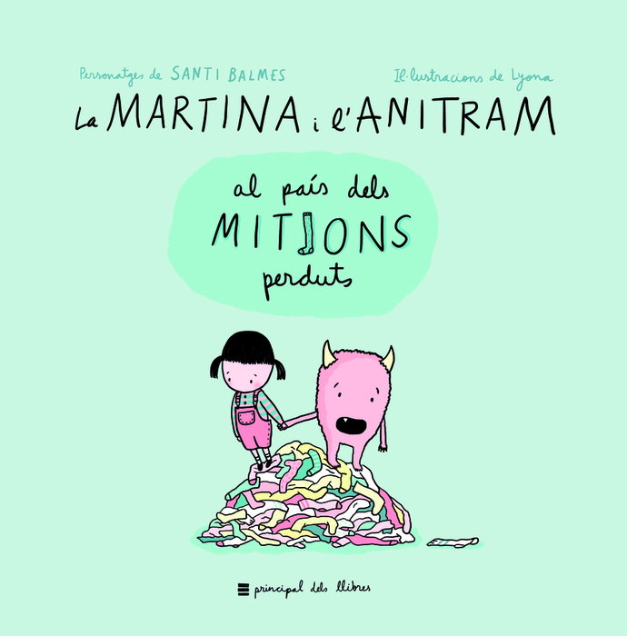 LA MARTINA I L'ANITRAM AL PAÍS DELS MITJONS PERDUTS, Santi Balmes, Lyona - PRINCIPAL