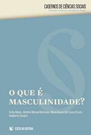 O QUE É A MASCULINIDADE?, Sofia Aboim; Antonio M. Marques; Souza - ESCOLAR EDITORA