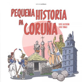 Pequena Historia da Coruña, Xosé Alfeirán; Xosé Tomás - EMBORA
