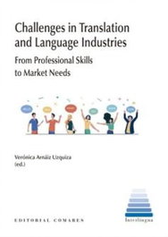 CHALLENGES IN TRANSLATION AND LANGUAGE INDUSTRIES, Verónica Arnáiz Uzquiza - COMARES