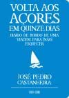 VOLTA AOS AÇORES EM QUINZE DIAS, Jose Pedro Castanheira - TINTA DA CHINA