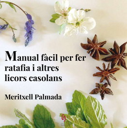 EDITORIAL SIDILLA, MANUAL FÀCIL PER FER RATAFIA I ALTRES LIBROS CASOLANS - MANUAL FÀCIL PER FER RATAFIA I ALTRES LICORS CASOLANS