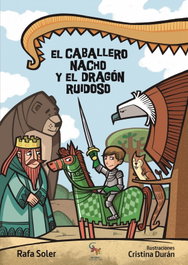 SARGANTANA EDITORIAL, El caballero Nacho y el dragón ruidoso