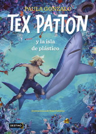 Tex Patton y la isla de plástico, Paula Gonzalo - DESTINO INFANTIL