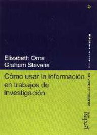 Como Usar La Informacion Para Trabajos De Investigacion, Elizabeth Orna & Graham Estevens - GEDISA EDITORIAL