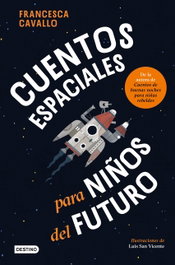 Cuentos espaciales para niños del futuro, Francesca Cavallo - DESTINO INFILANTIL