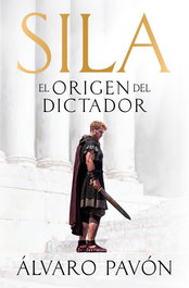 Sila, el origen del dictador, Álvaro Pavón - PLAZA & JANES