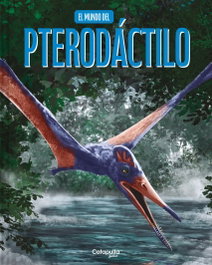 CATAPULTA EDITORES, El mundo del pterodáctilo - TD