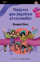 Mujeres que jugaban al escondite, Raquel Díez Leal y Tamara Durán - ALGAR EDITORIAL