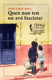 Quen non ten un avó fascista?, Inma López Silva - GALAXIA