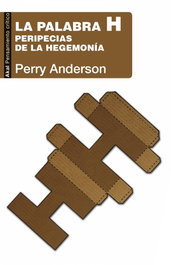 LA PALABRA H. PERIPECIAS DE LA HEGEMONIA, Perry Anderson - AKAL