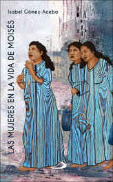 Las mujeres en la vida de Moisés, Isabel Gómez-Acebo Duque de Estrada - SAN PABLO EDITORIAL