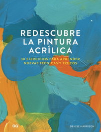 Redescubre la pintura acrílica, Denise Harrison - GUSTAVO GILI