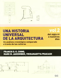 Una historia universal de la arquitectura. Un análisis cronológico comparado (Vol. 2), Francis D. K. Ching - GUSTAVO GILI